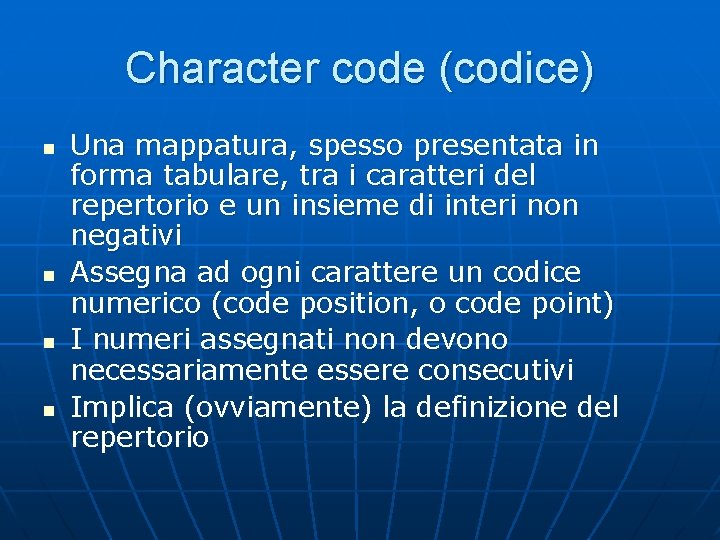 Character code (codice) n n Una mappatura, spesso presentata in forma tabulare, tra i