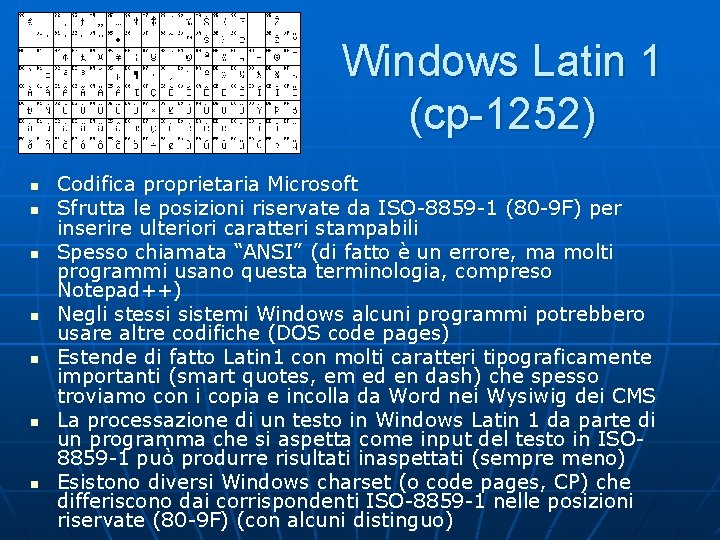 Windows Latin 1 (cp-1252) n n n n Codifica proprietaria Microsoft Sfrutta le posizioni