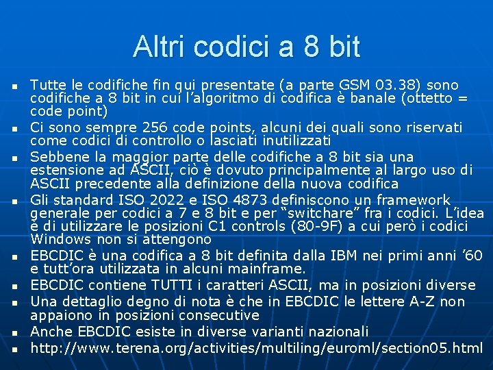 Altri codici a 8 bit n n n n n Tutte le codifiche fin