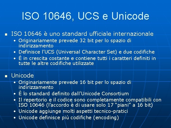 ISO 10646, UCS e Unicode n ISO 10646 è uno standard ufficiale internazionale •