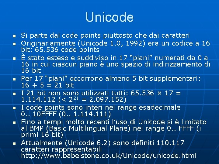 Unicode n n n n Si parte dai code points piuttosto che dai caratteri