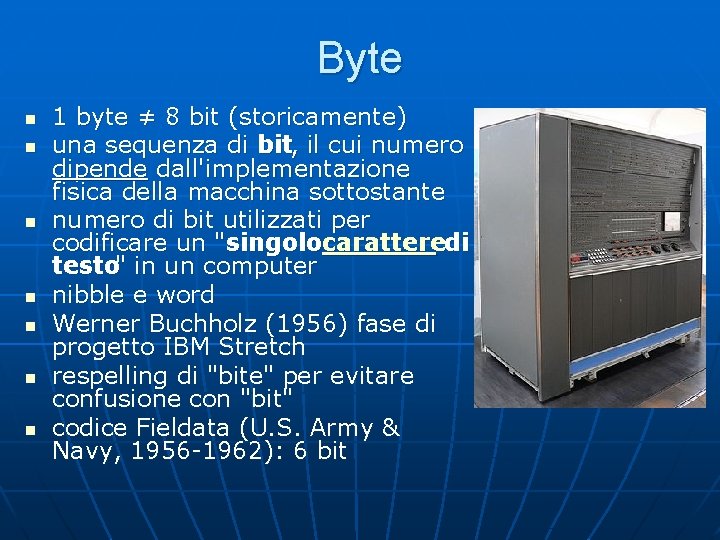 Byte n n n n 1 byte ≠ 8 bit (storicamente) una sequenza di