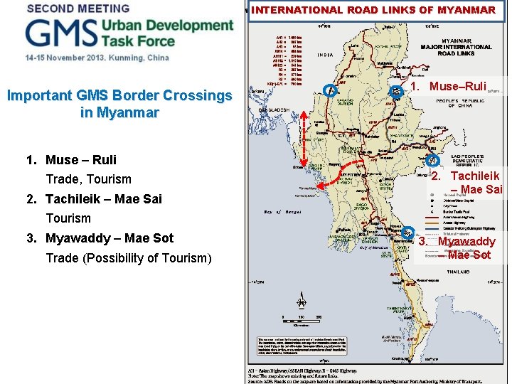 INTERNATIONAL ROAD LINKS OF MYANMAR Important GMS Border Crossings in Myanmar 1. Muse –