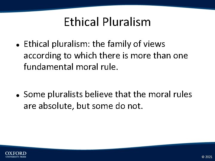 Ethical Pluralism Ethical pluralism: the family of views according to which there is more