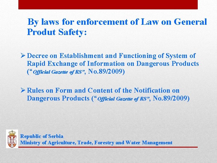 By laws for enforcement of Law on General Produt Safety: Ø Decree on Establishment