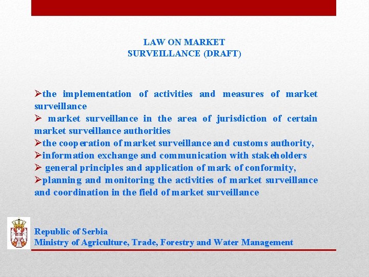 LAW ON MARKET SURVEILLANCE (DRAFT) Øthe implementation of activities and measures of market surveillance