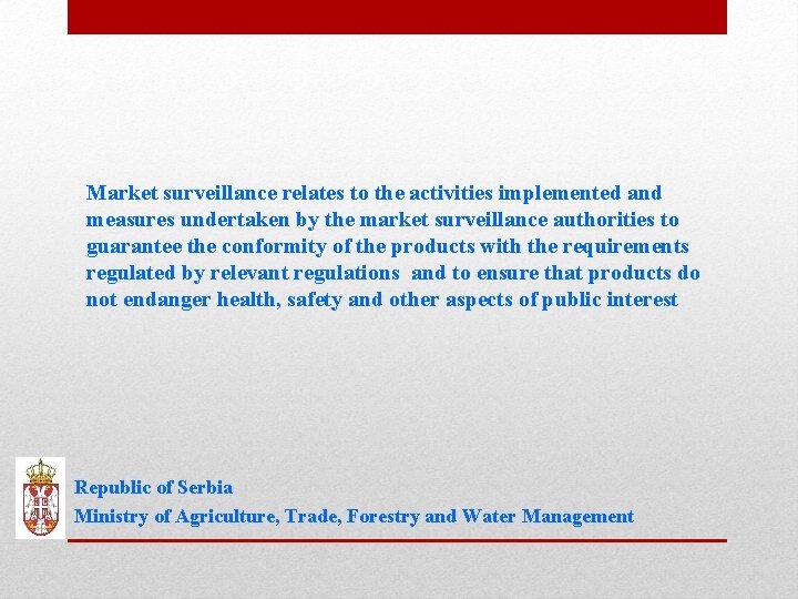 Market surveillance relates to the activities implemented and measures undertaken by the market surveillance