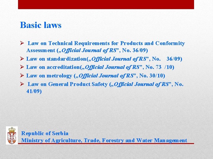 Basic laws Ø Law on Technical Requirements for Products and Conformity Assessment („Official Journal