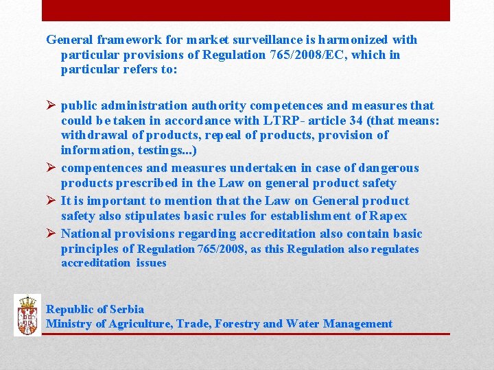 General framework for market surveillance is harmonized with particular provisions of Regulation 765/2008/EC, which