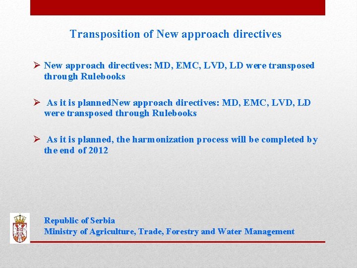 Transposition of New approach directives Ø New approach directives: MD, EMC, LVD, LD were