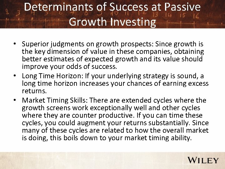 Determinants of Success at Passive Growth Investing • Superior judgments on growth prospects: Since