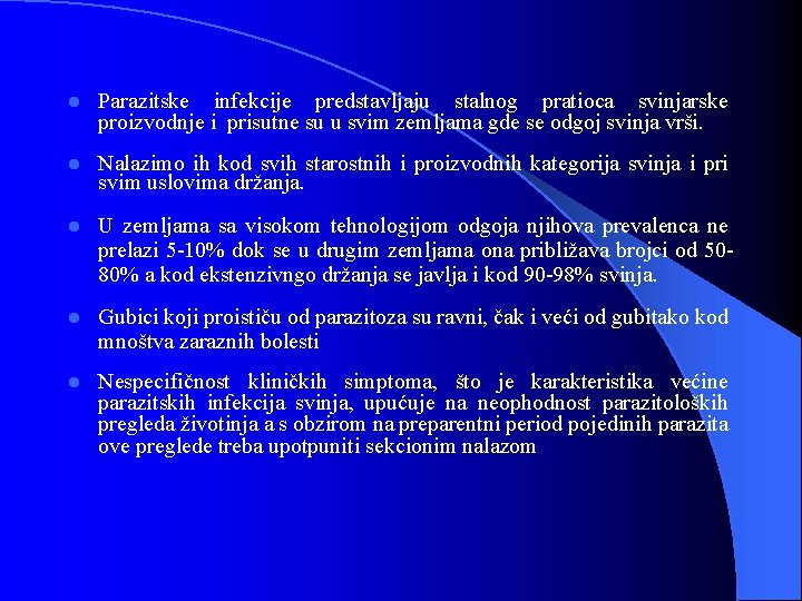 l Parazitske infekcije predstavljaju stalnog pratioca svinjarske proizvodnje i prisutne su u svim zemljama