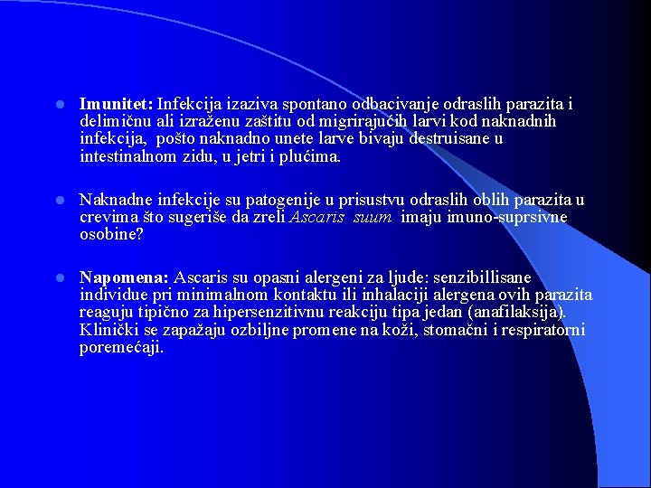 l Imunitet: Infekcija izaziva spontano odbacivanje odraslih parazita i delimičnu ali izraženu zaštitu od