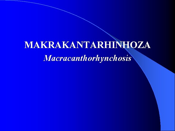MAKRAKANTARHINHOZA Macracanthorhynchosis 