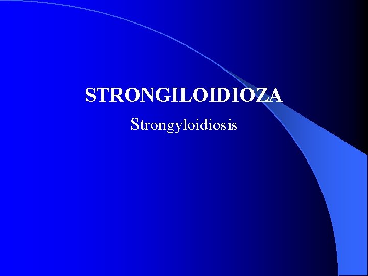 STRONGILOIDIOZA Strongyloidiosis 