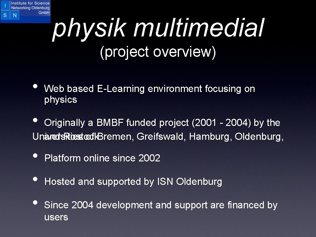 physik multimedial (project overview) • Web based E-Learning environment focusing on physics • Originally