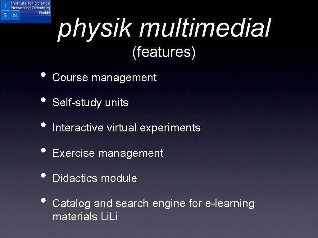 physik multimedial (features) • Course management • Self-study units • Interactive virtual experiments •