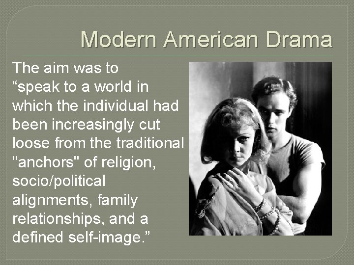 Modern American Drama The aim was to “speak to a world in which the