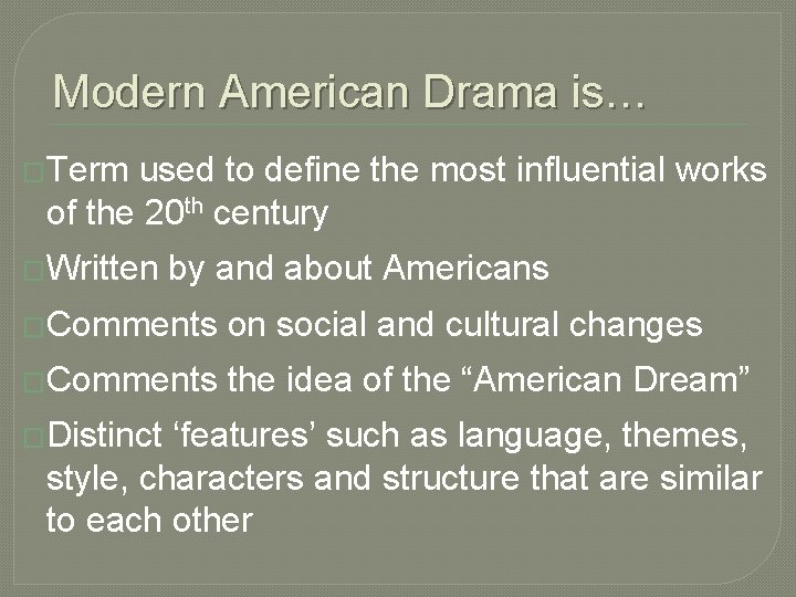 Modern American Drama is… �Term used to define the most influential works of the