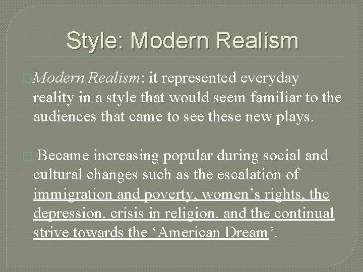 Style: Modern Realism �Modern Realism: it represented everyday reality in a style that would