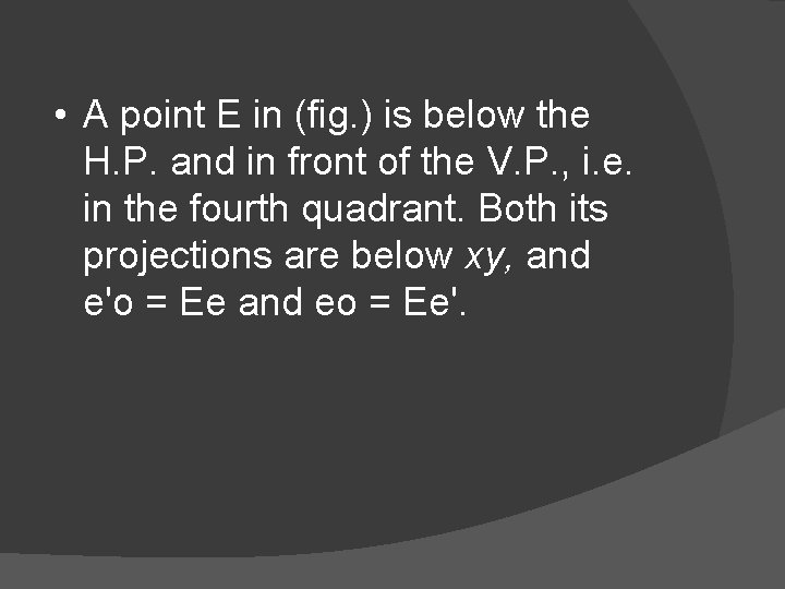  • A point E in (fig. ) is below the H. P. and