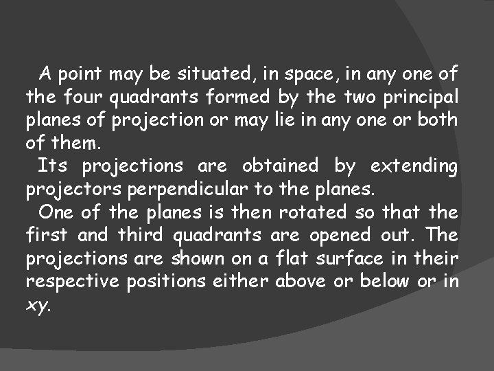 A point may be situated, in space, in any one of the four quadrants