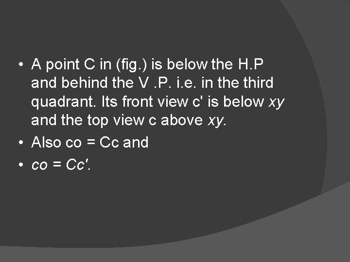  • A point C in (fig. ) is below the H. P and
