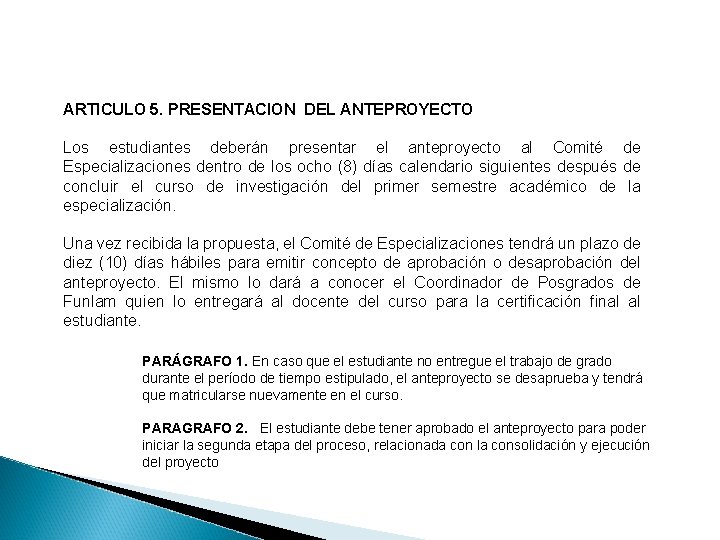 ARTICULO 5. PRESENTACION DEL ANTEPROYECTO Los estudiantes deberán presentar el anteproyecto al Comité de