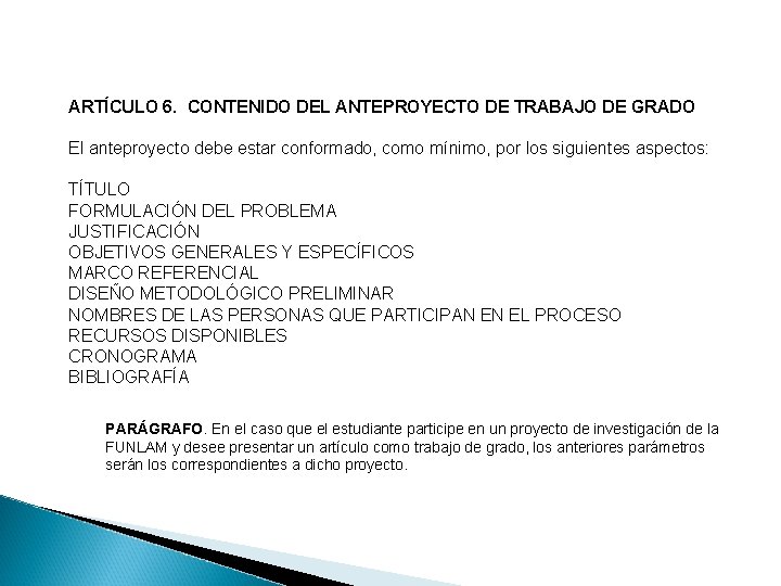 ARTÍCULO 6. CONTENIDO DEL ANTEPROYECTO DE TRABAJO DE GRADO El anteproyecto debe estar conformado,