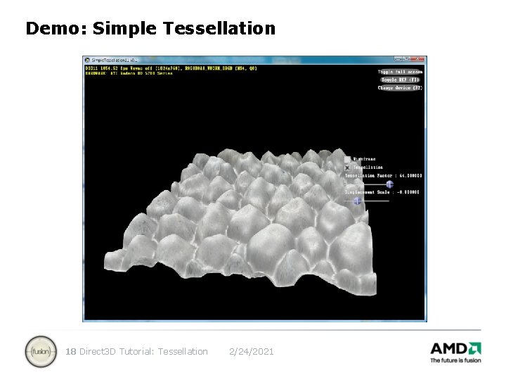 Demo: Simple Tessellation 18 Direct 3 D Tutorial: Tessellation 2/24/2021 