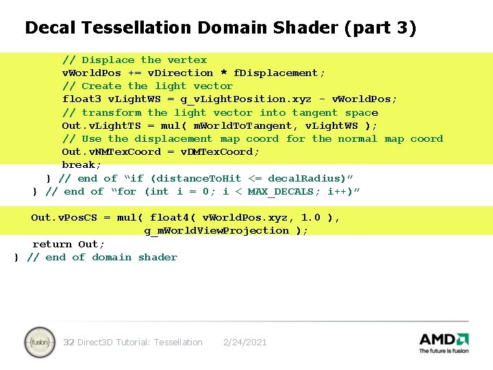 Decal Tessellation Domain Shader (part 3) // Displace the vertex v. World. Pos +=