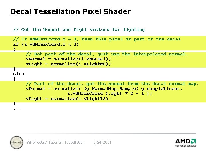 Decal Tessellation Pixel Shader // Get the Normal and Light vectors for lighting //