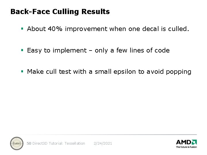 Back-Face Culling Results § About 40% improvement when one decal is culled. § Easy