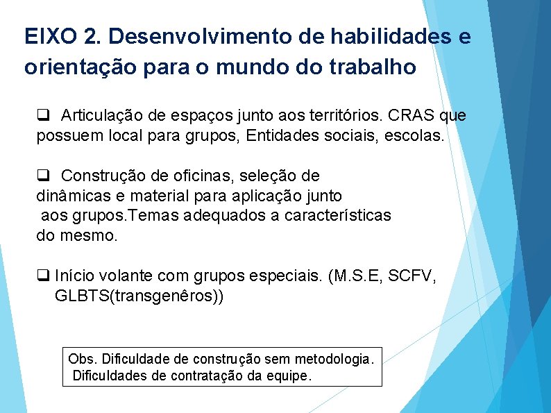 EIXO 2. Desenvolvimento de habilidades e orientação para o mundo do trabalho q Articulação