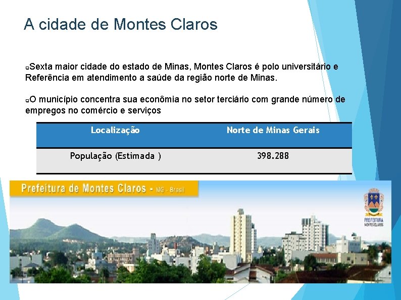 A cidade de Montes Claros Sexta maior cidade do estado de Minas, Montes Claros