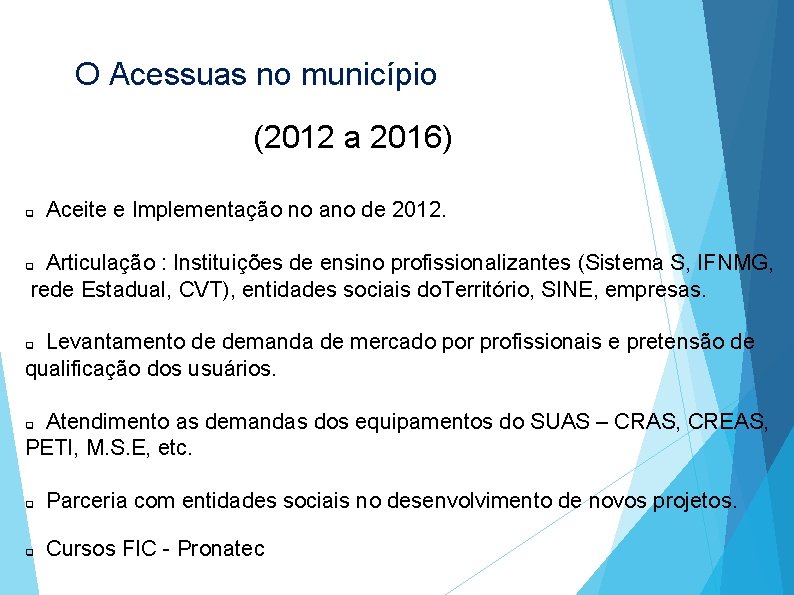 O Acessuas no município (2012 a 2016) q Aceite e Implementação no ano de