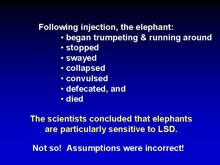 Following injection, the elephant: • began trumpeting & running around • stopped • swayed