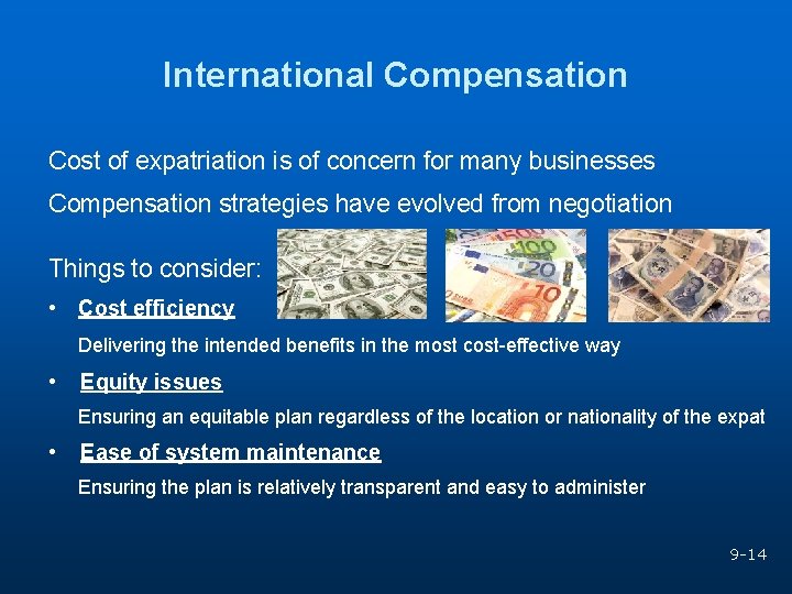 International Compensation Cost of expatriation is of concern for many businesses Compensation strategies have