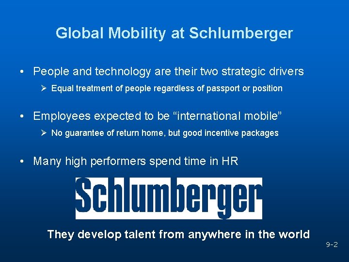 Global Mobility at Schlumberger • People and technology are their two strategic drivers Ø