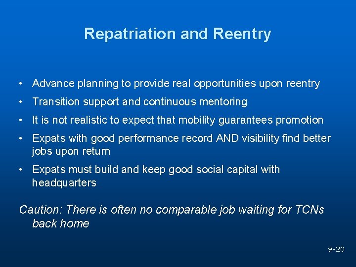 Repatriation and Reentry • Advance planning to provide real opportunities upon reentry • Transition