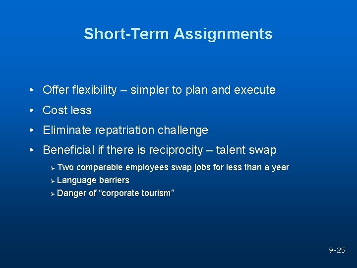 Short-Term Assignments • Offer flexibility – simpler to plan and execute • Cost less