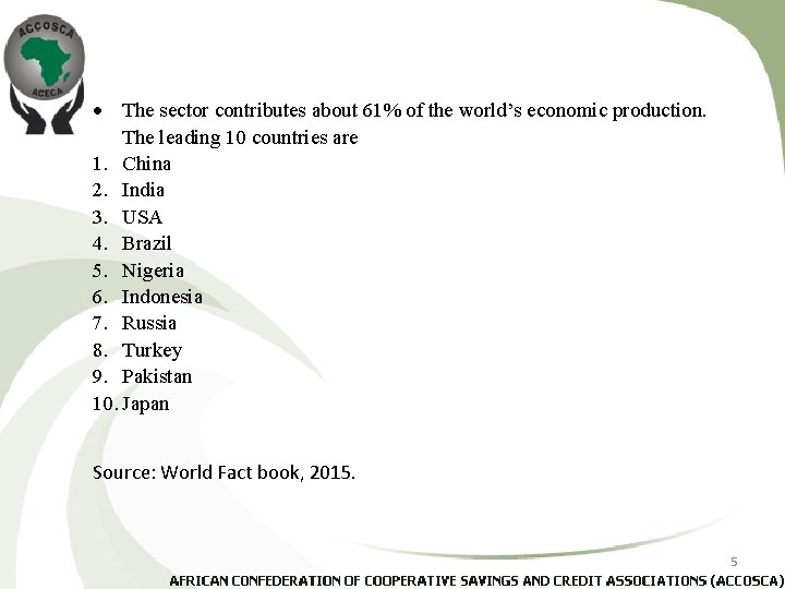  The sector contributes about 61% of the world’s economic production. The leading 10