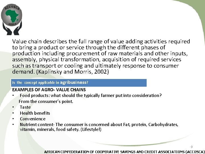 Value chain describes the full range of value adding activities required to bring a