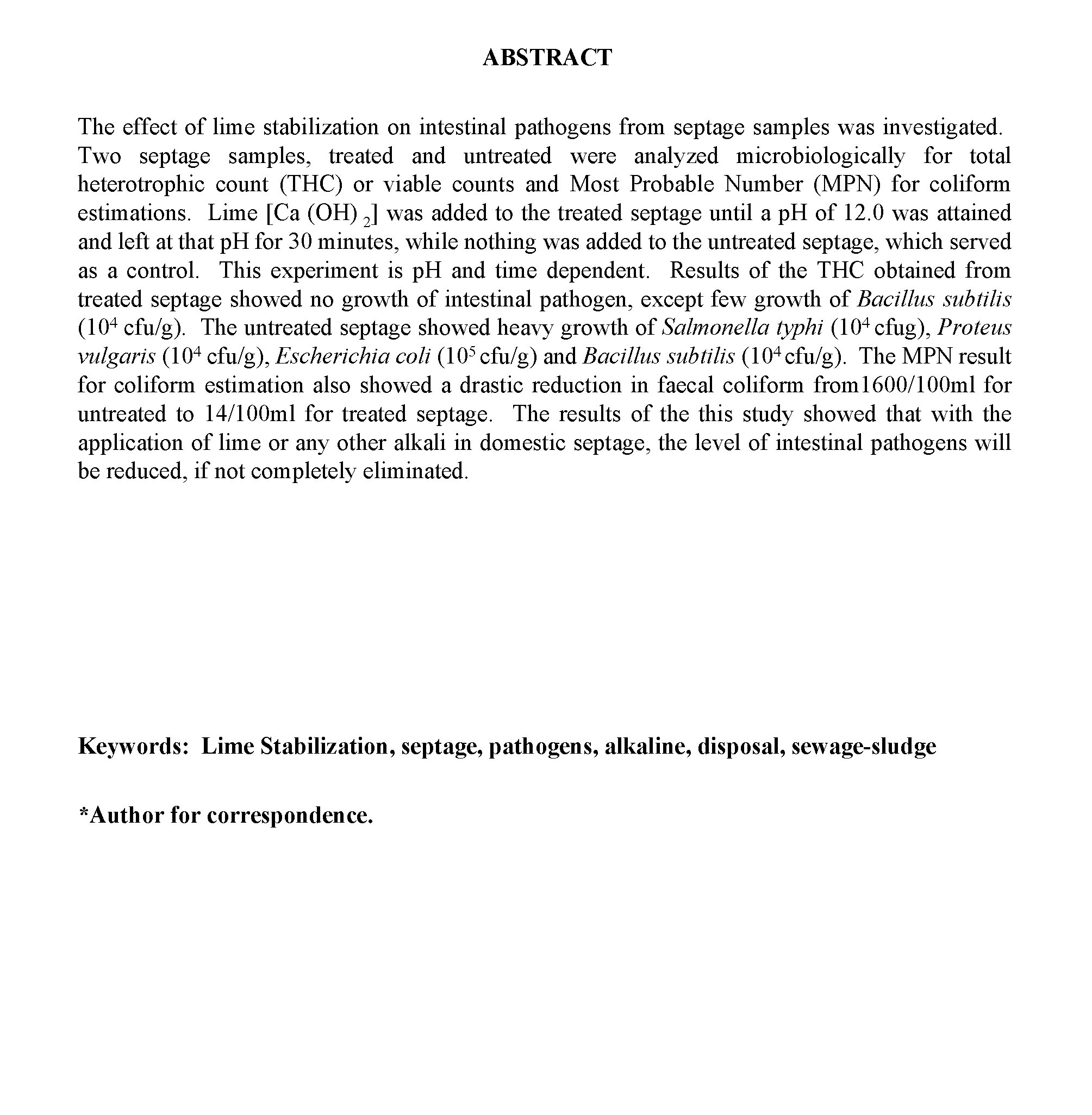 ABSTRACT The effect of lime stabilization on intestinal pathogens from septage samples was investigated.