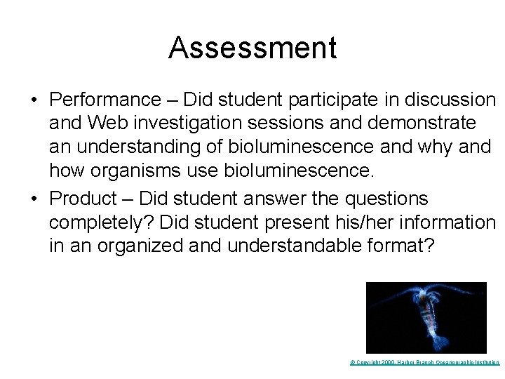 Assessment • Performance – Did student participate in discussion and Web investigation sessions and