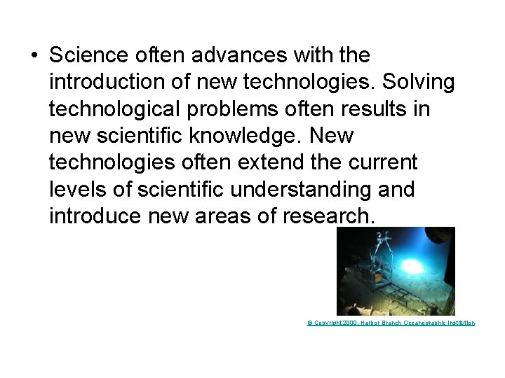  • Science often advances with the introduction of new technologies. Solving technological problems