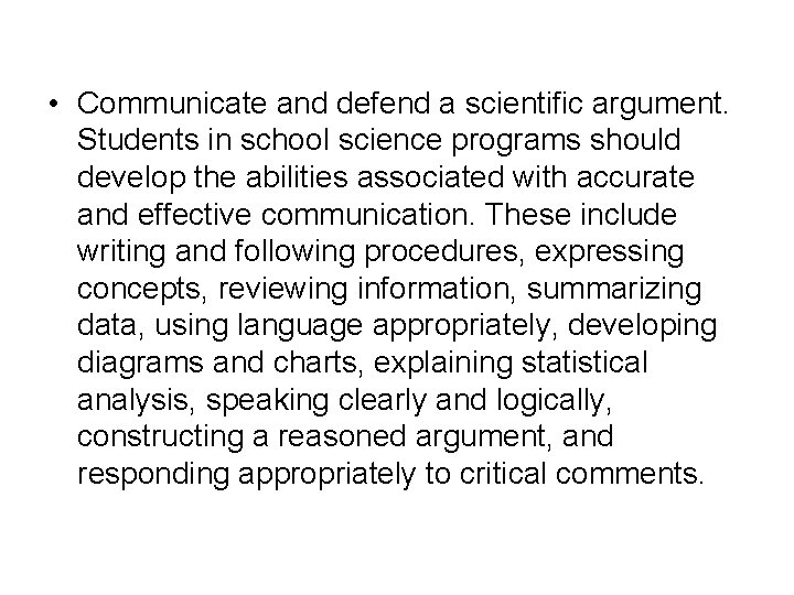  • Communicate and defend a scientific argument. Students in school science programs should