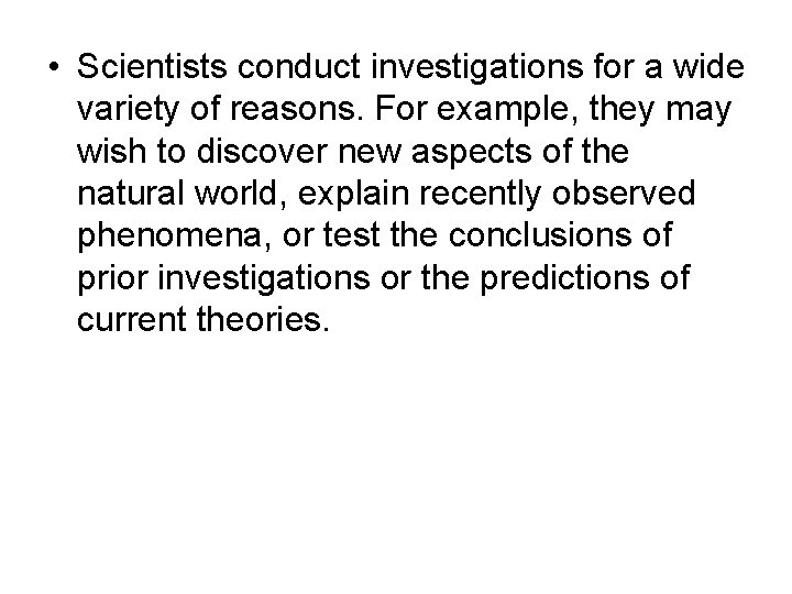  • Scientists conduct investigations for a wide variety of reasons. For example, they