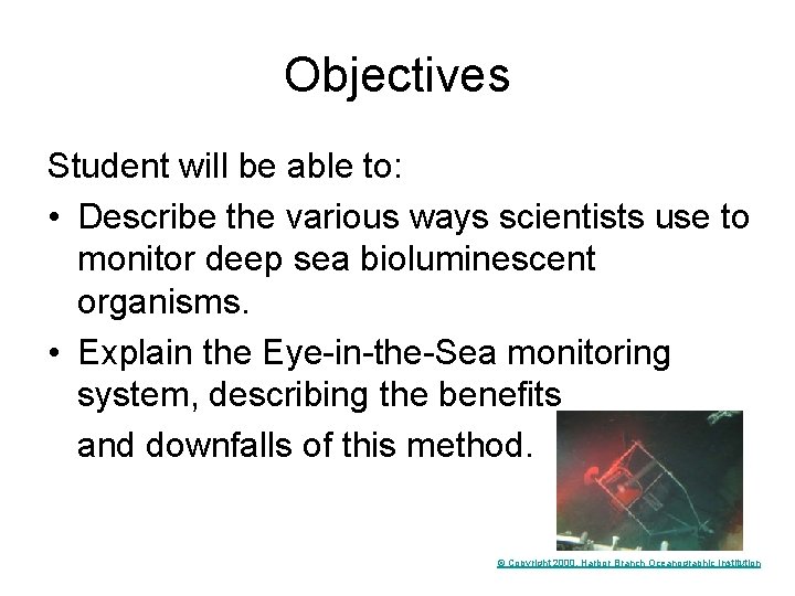 Objectives Student will be able to: • Describe the various ways scientists use to
