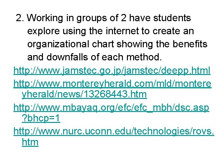 2. Working in groups of 2 have students explore using the internet to create